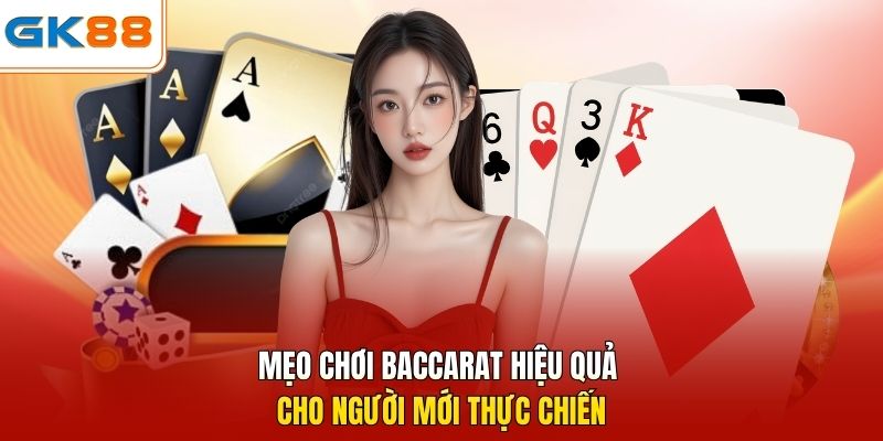 Mẹo chơi Baccarat hiệu quả cho người mới thực chiến